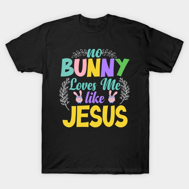 No Bunny Loves Me Like Jesus T-Shirt by Urinstinkt